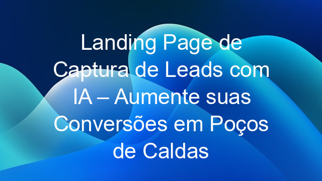 Landing Page de Captura de Leads com IA – Aumente suas Conversões em Poços de Caldas