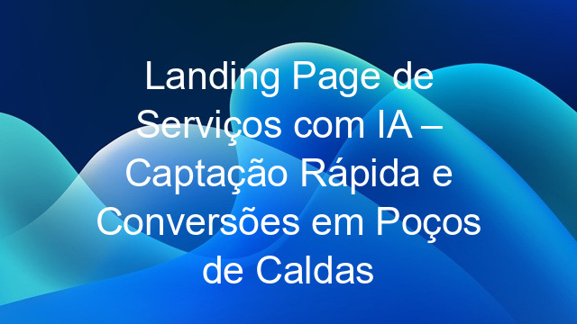 Landing Page de Serviços com IA – Captação Rápida e Conversões em Poços de Caldas