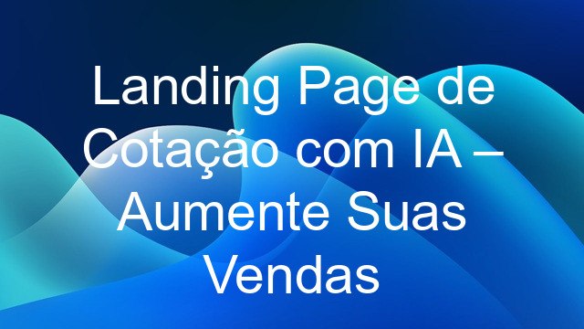 Landing Page de Cotação com IA – Aumente Suas Vendas