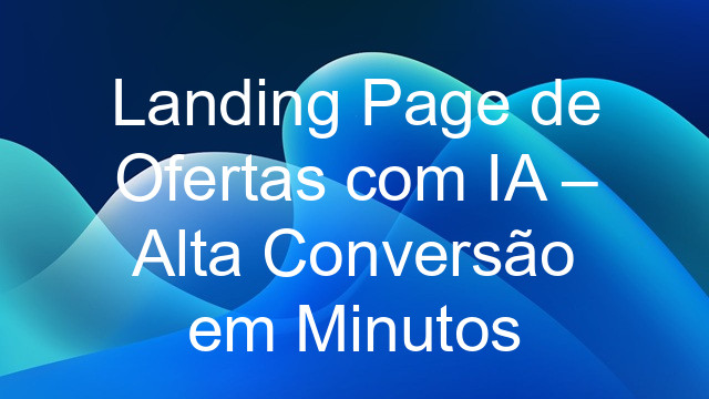 Landing Page de Ofertas com IA – Alta Conversão em Minutos