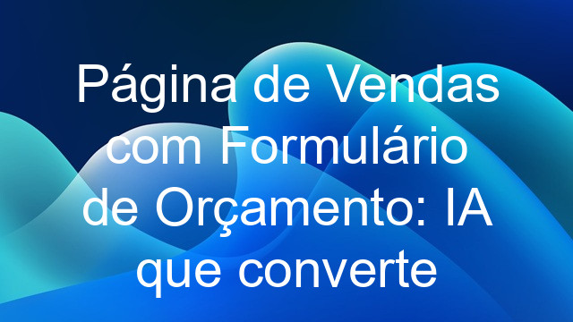Página de Vendas com Formulário de Orçamento: IA que converte