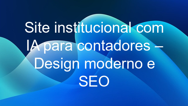 Site institucional com IA para contadores – Design moderno e SEO