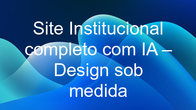 Site Institucional completo com IA – Design sob medida