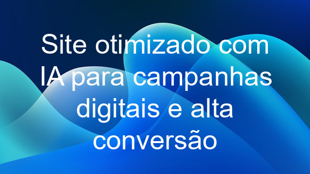 Site otimizado com IA para campanhas digitais e alta conversão